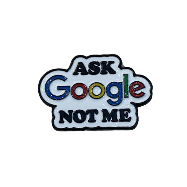 Ask Google Not Me-Premium Glossy Metal Sticker